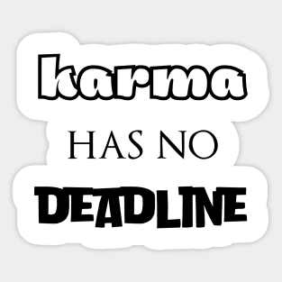 Karma has no deadline Sticker